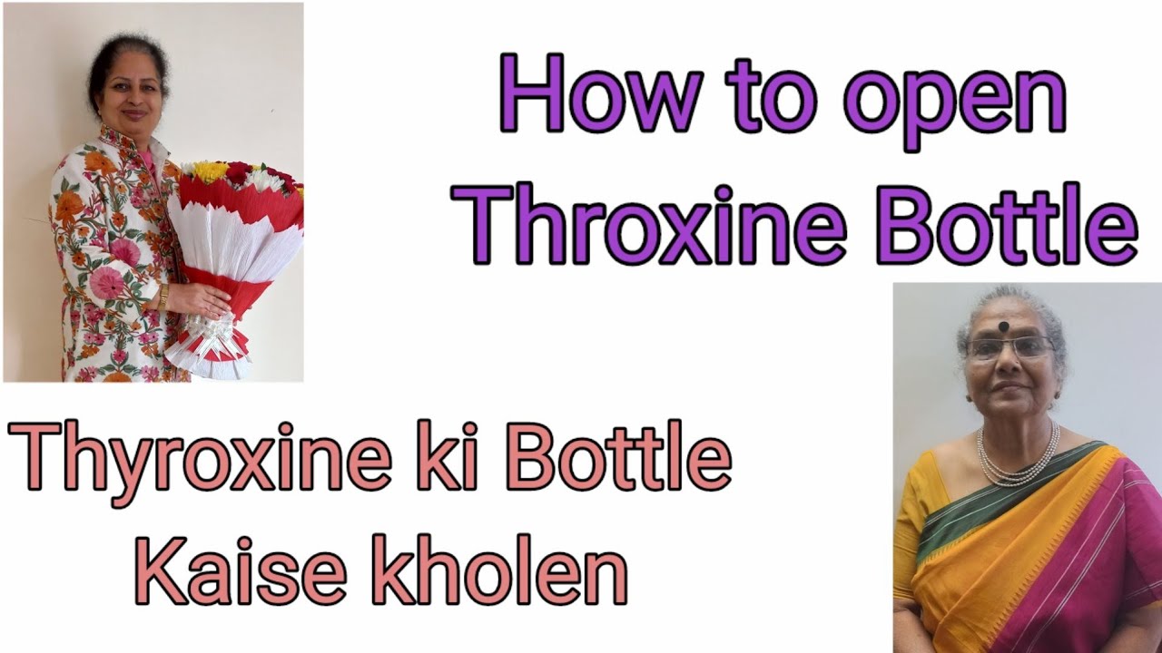 How to open Thyroxine Bottle
