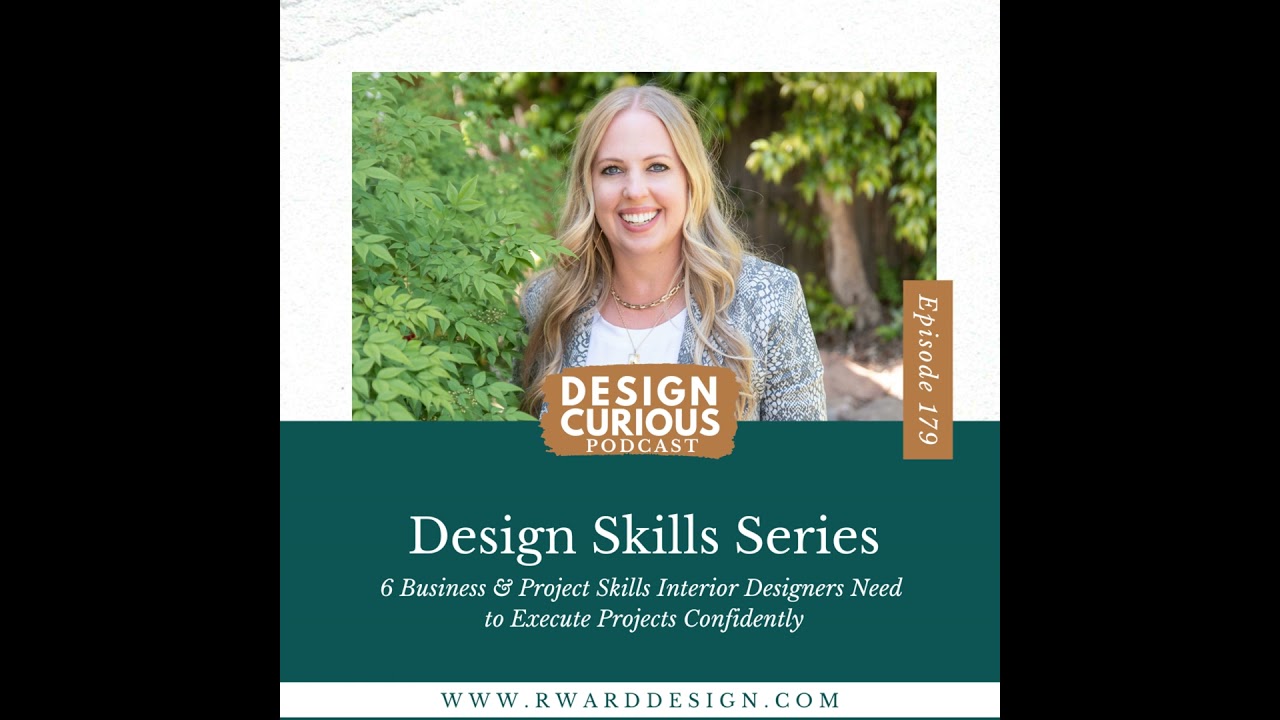 179 | Design Skills Series: 6 Business & Project Skills Interior Designers Need to Execute Projec...