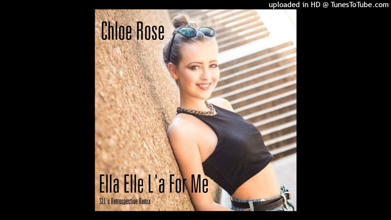 Chloe Rose - Ella Est L'a  For Me (SLL's Retrospective Remix)
