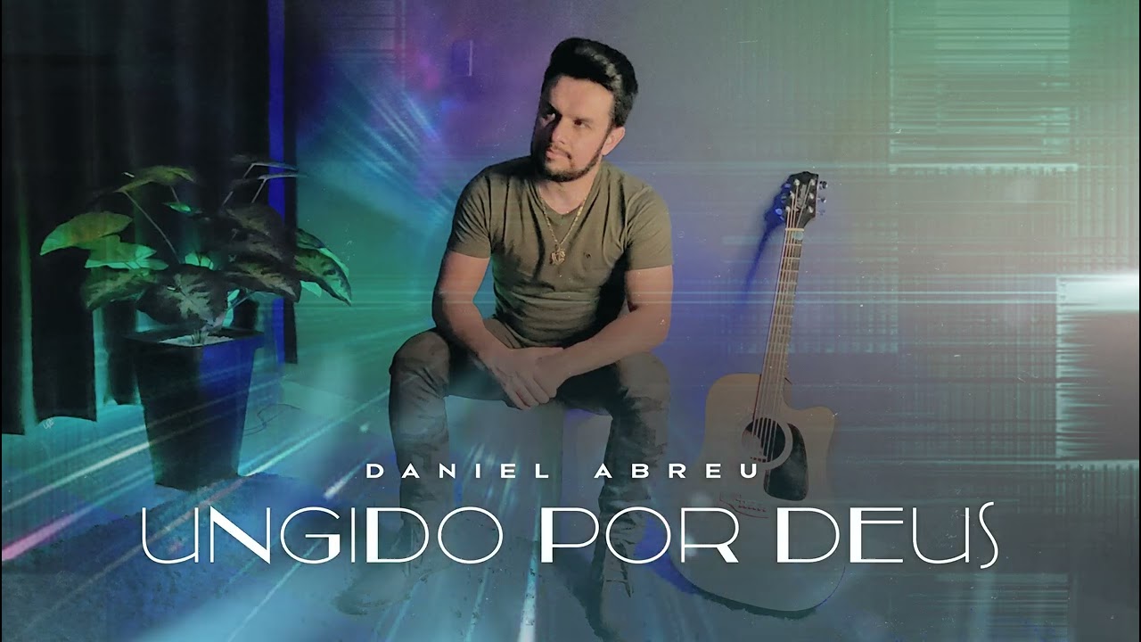 Ungido por Deus   Single Daniel Abreu 
