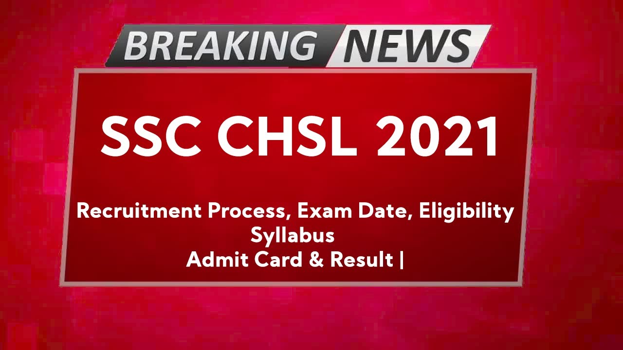 SSC CHSL NOTIFICATION 2020-2021 | Exam Date, Eligibility, Recruitment Process, Posts and Pay Scale |