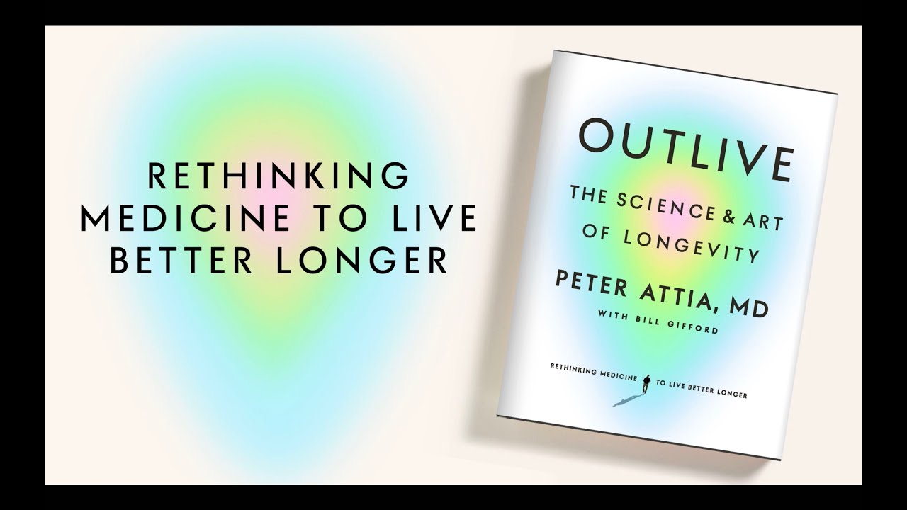 Outlive by Peter Attia, MD &ndash; Book Trailer