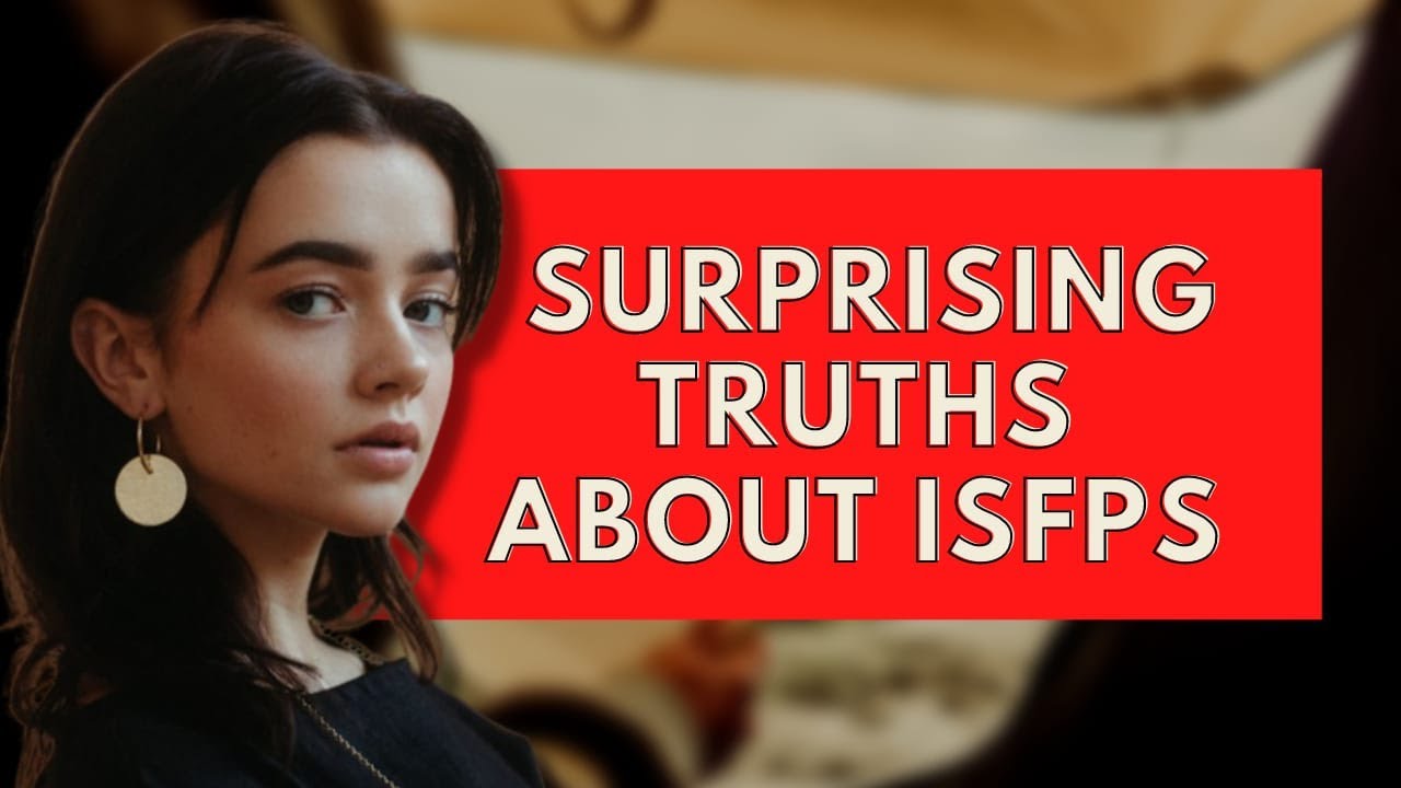 The Surprising Truths About ISFP's|Personality Types