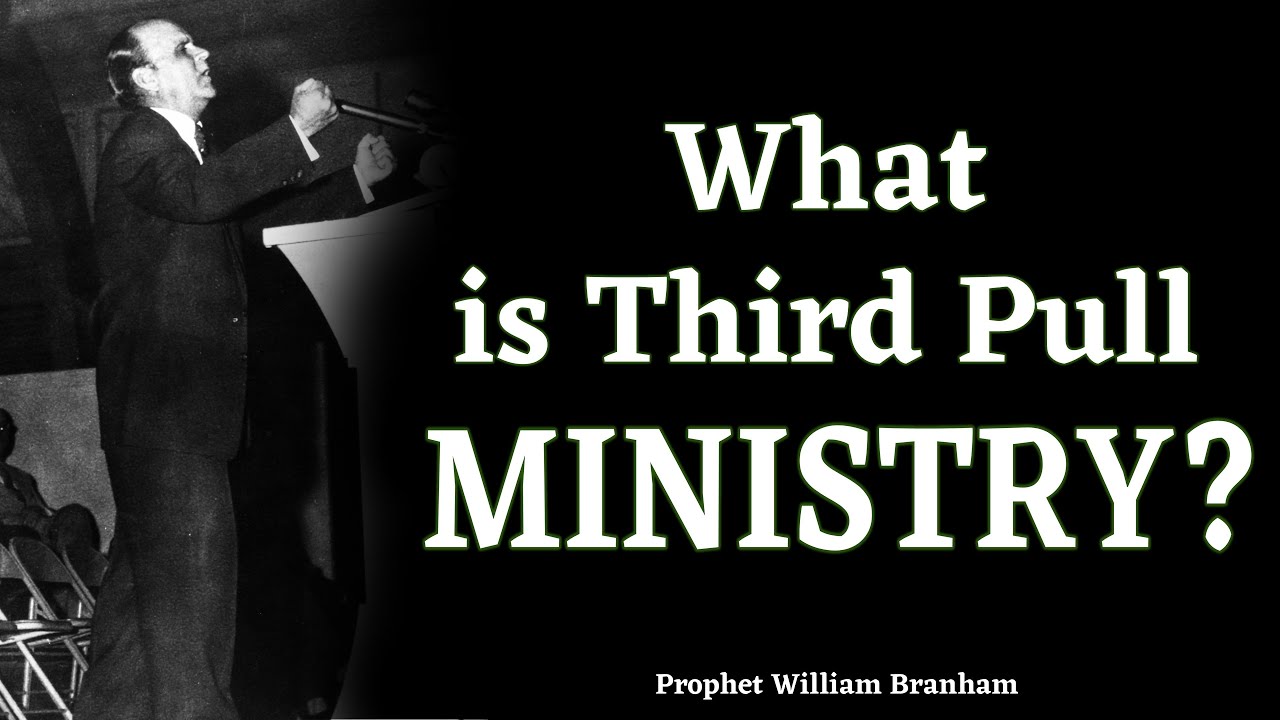 What is Third Pull Ministry? William Branham 63-1229E