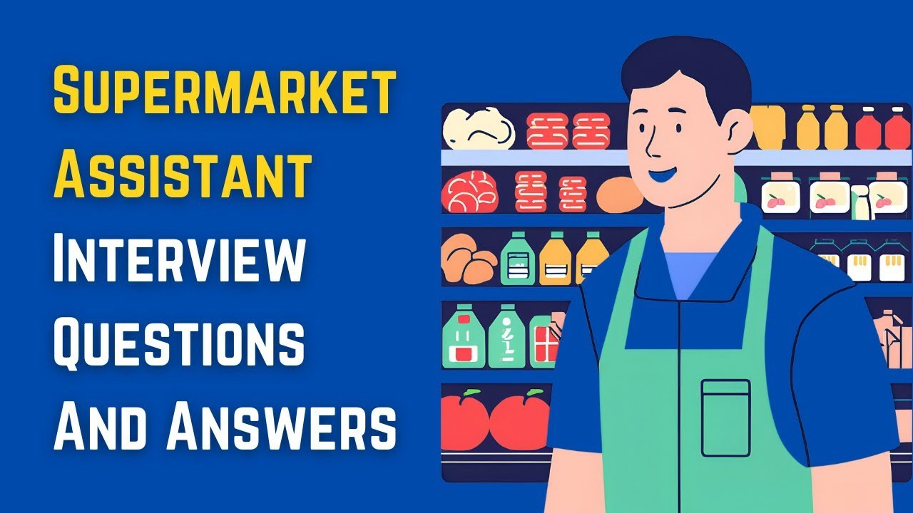 Supermarket Assistant Interview Questions And Answers