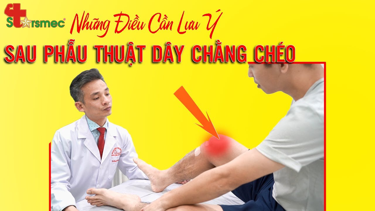 SAU MỔ DÂY CHẰNG CHÉO TRƯỚC - Cần lưu ý những điều gì? | Bác sĩ Thể thao Nguyễn Trọng Thuỷ