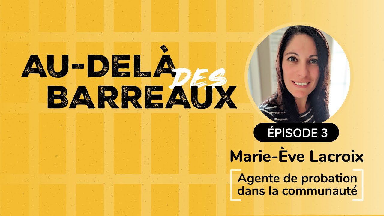 Au-delà des barreaux - Épisode 3 – Métier : agent de probation en communauté