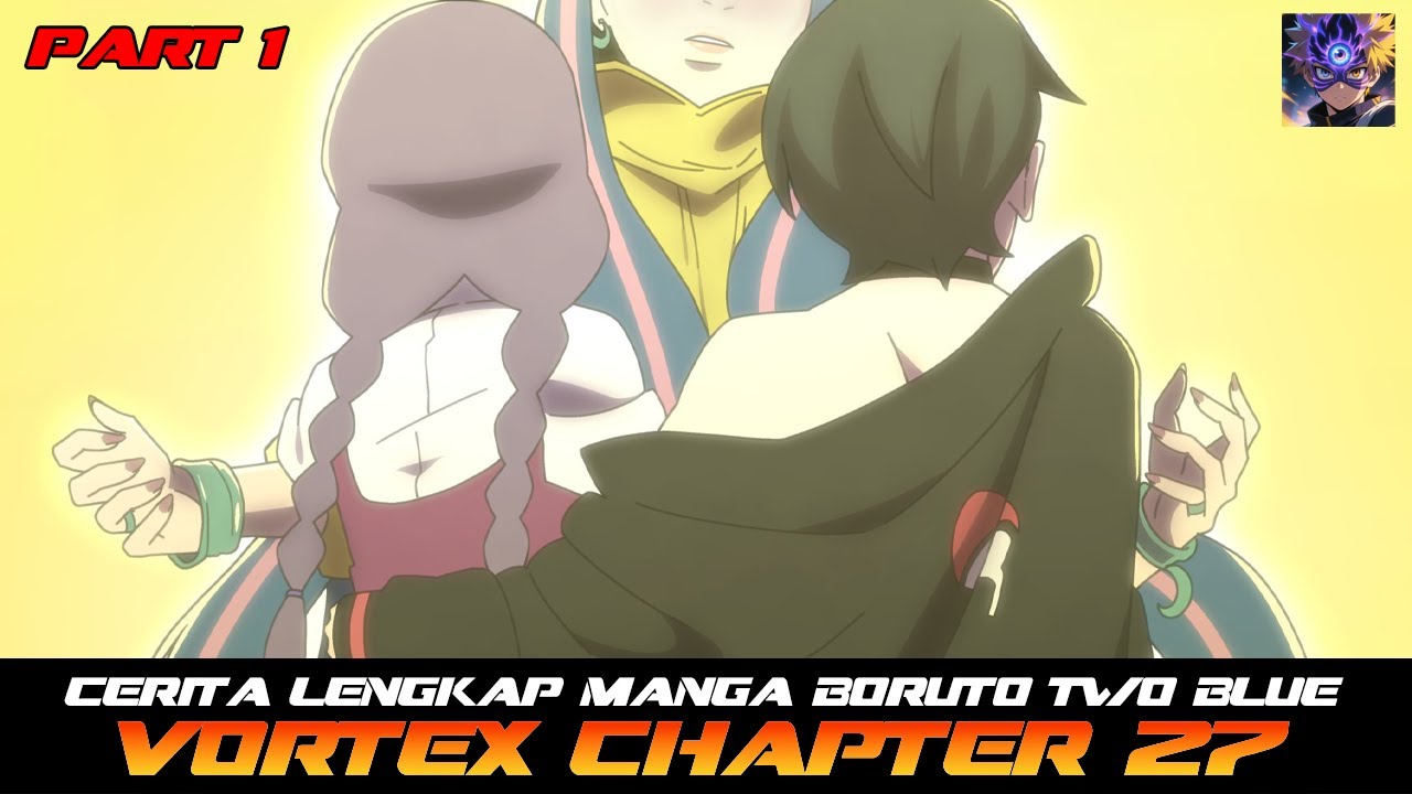 CERITA LENGKAP MANGA BORUTO TWO BLUE VORTEX CHAPTER 27 PART 1