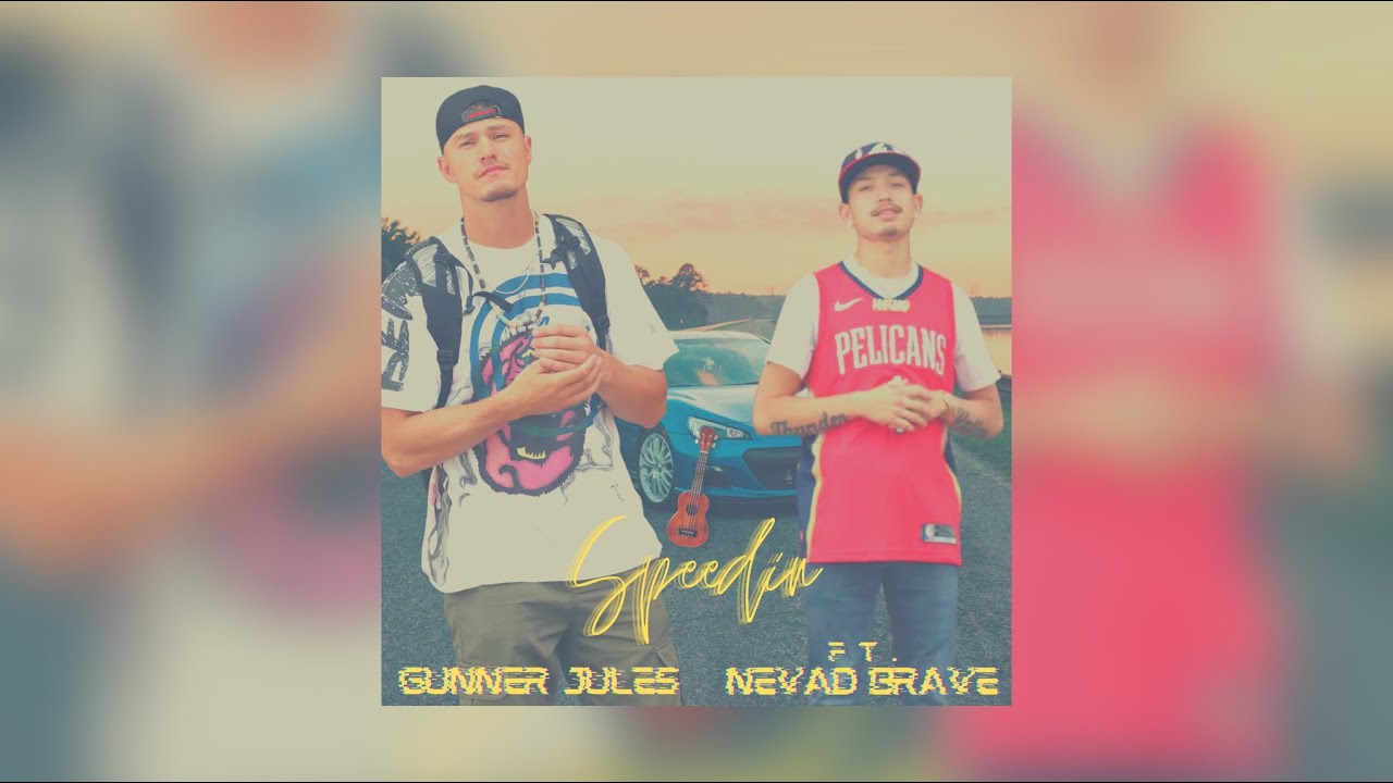 Gunner Jules - SPEEDIN (Ft Nevad Brave)