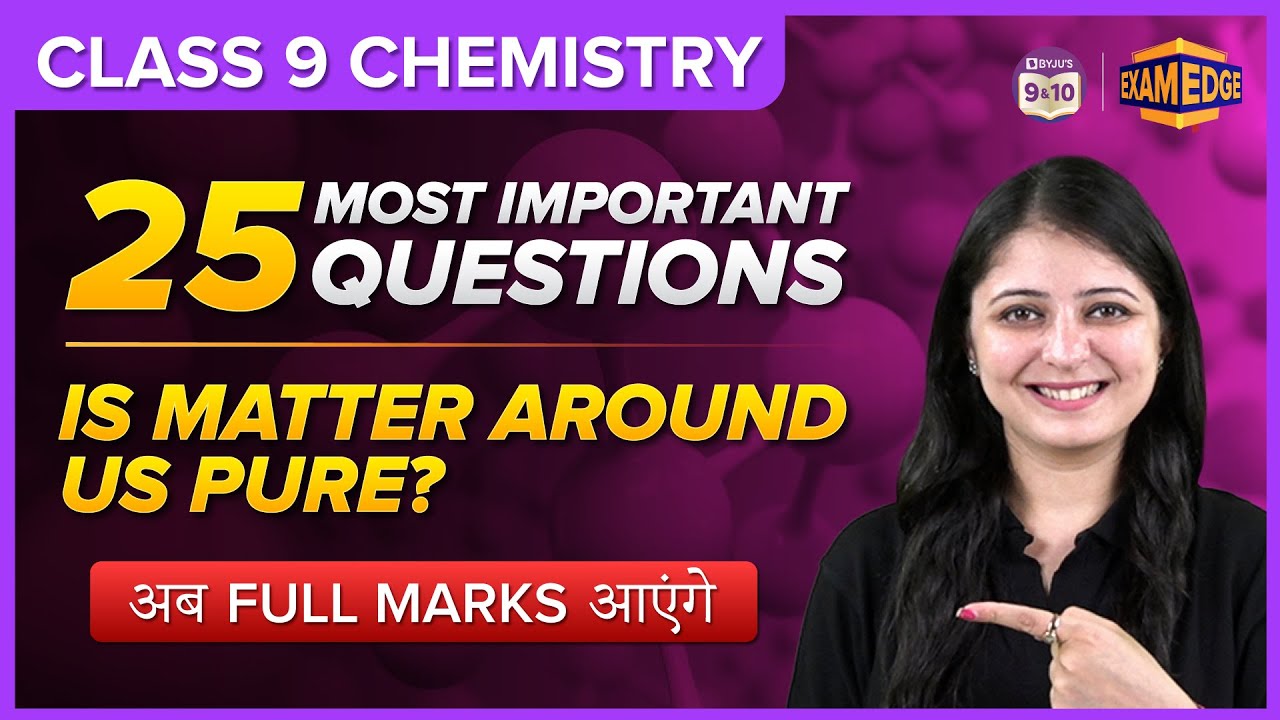 Exam Edge: Is Matter Around Us Pure | 25 Most Important Questions | Class 9 | Science | BYJU'S