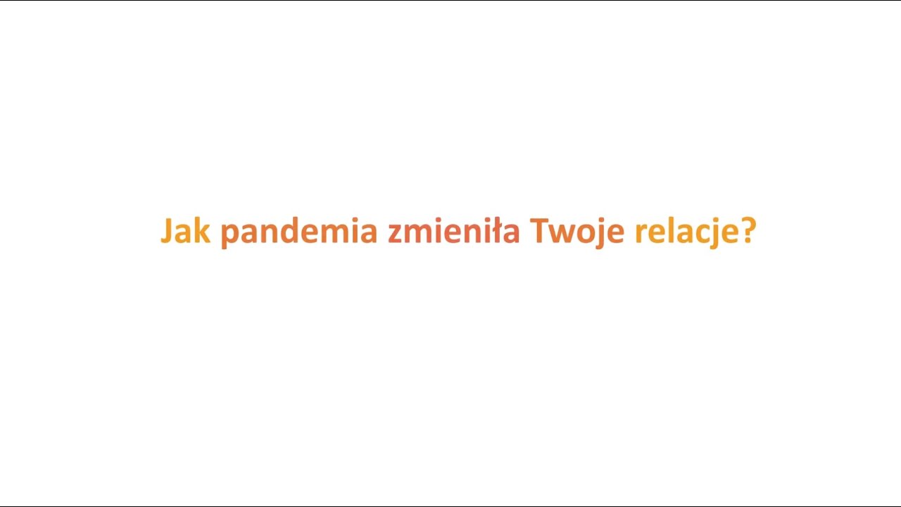Jak pandemia wpłynęła na nasze relacje? #ToCoWażne
