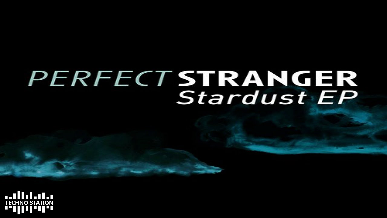 Perfect Stranger - Stardust (Eitan Reiter Rmx)