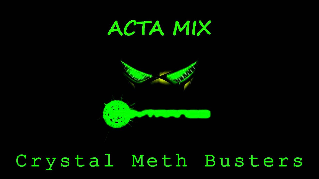 Crystal Meth Busters - ACTA Mix