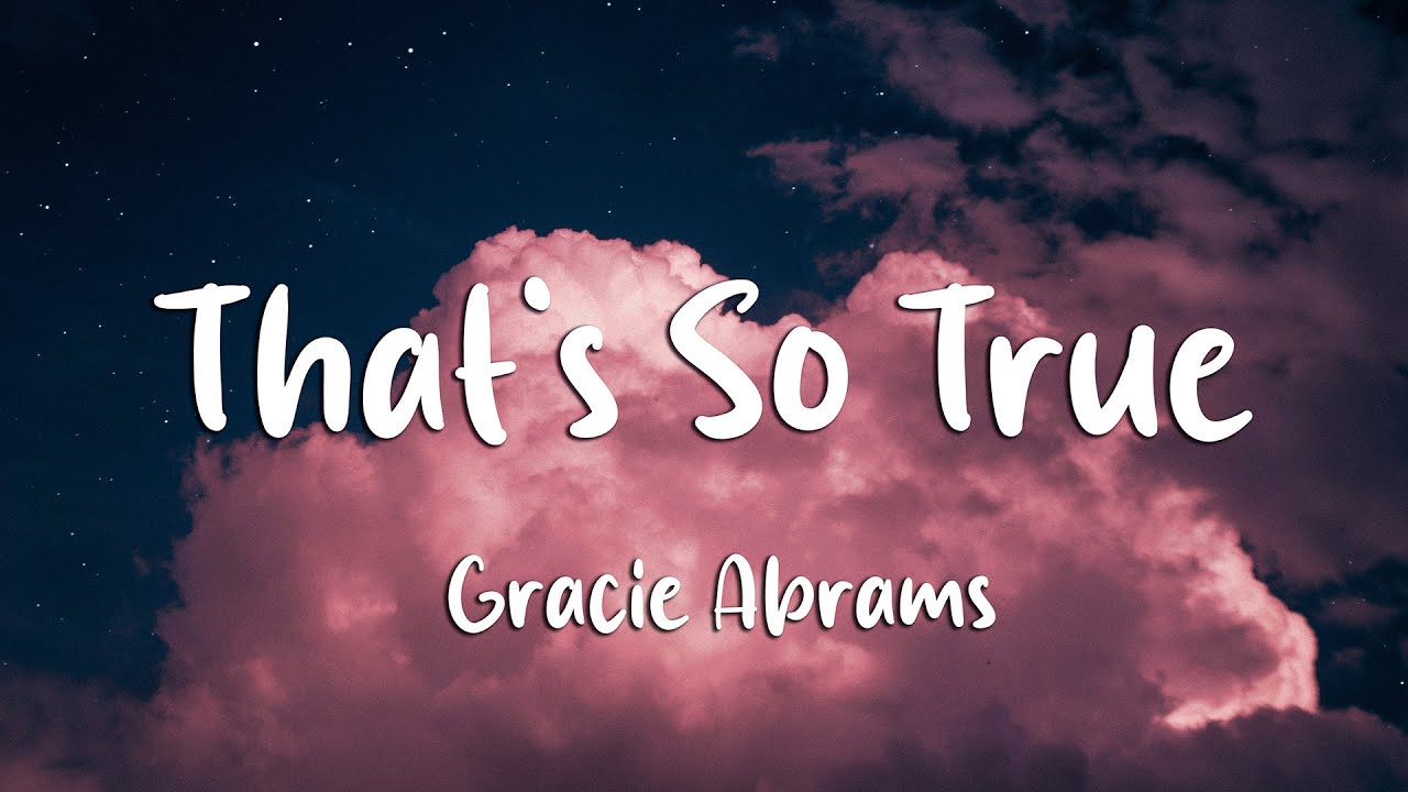 Gracie Abrams - That’s So True (Lyrics)