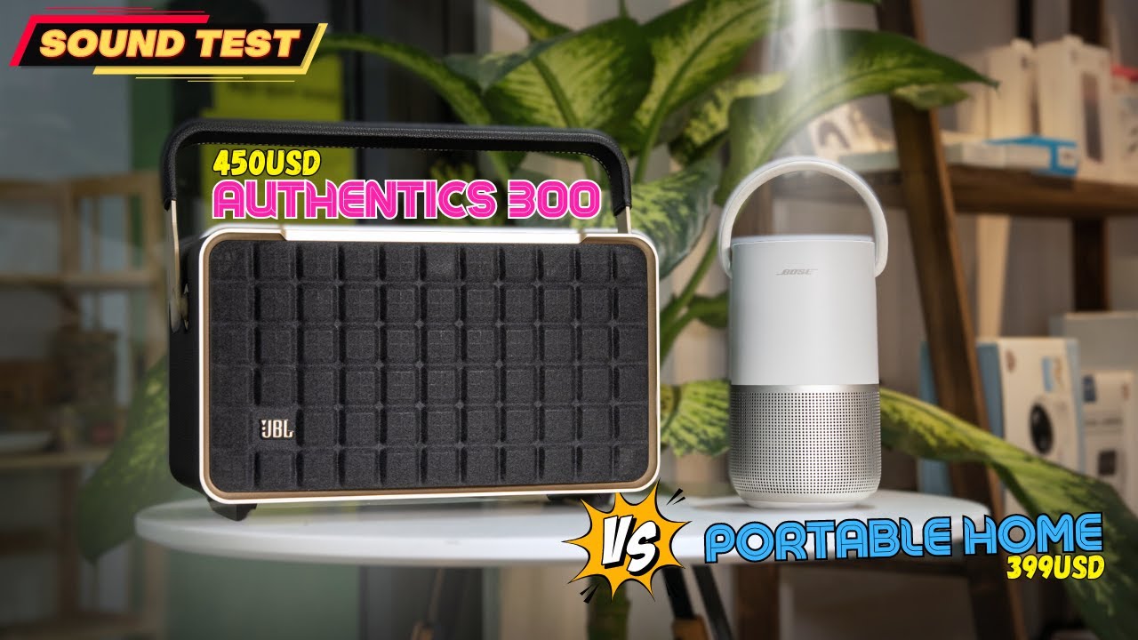 Chọn Loa Nào Đây? JBL Authentics 300 vs Bose Portable Home