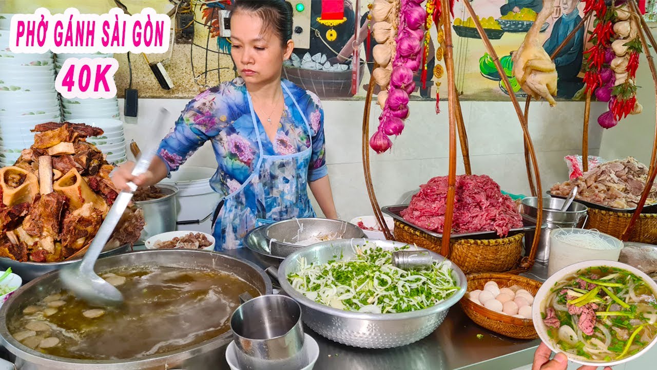 Phở Gánh Sài Gòn 40K | Chủ quán chia sẻ quy trình chế biến Phở thơm ngon