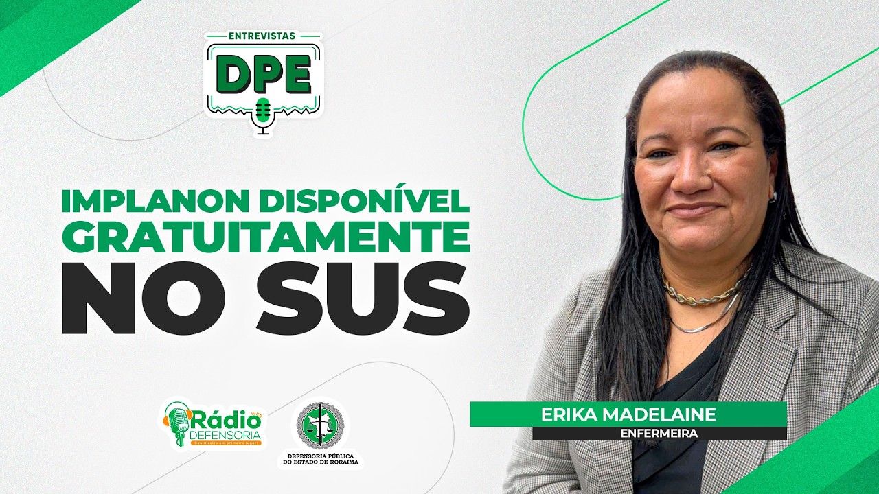 Método contraceptivo Implanon é ofertado gratuitamente em Boa Vista - Entrevistas DPE