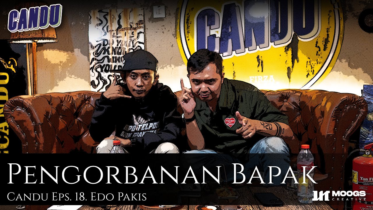 Pengorbanan seorang Bapac bersama Edo Pakis | Podcast Candu Eps. 18