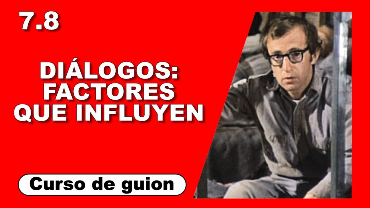 7.8 DIÁLOGOS. Factores que influyen [Curso de guion | Cine | Series | Dany Campos]