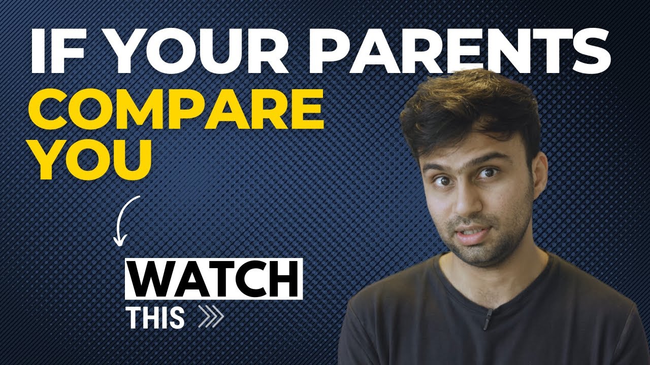 If your parents compare you, watch this.