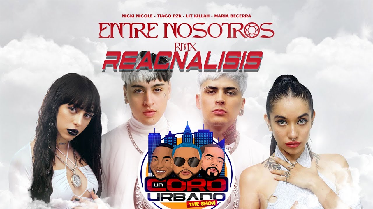 Tiago PZK, LIT killah, Maria Becerra, Nicki Nicole - Entre Nosotros REMIX [REACNALISIS]