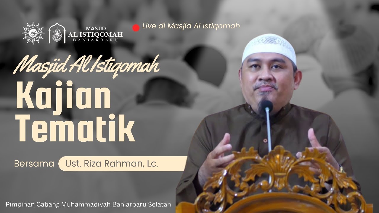 Ust. H. Riza Rahman, Lc. - Kajian Tematik Masjid Al Istiqomah Banjarbaru