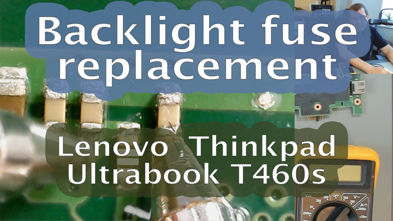 [47] Replacing a blown backlight fuse - Lenovo ThinkPad T460s Ultrabook