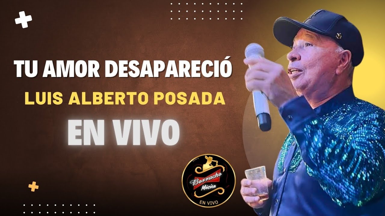 Tu Amor Desapareció |En Vivo| Luis Alberto Posada 
