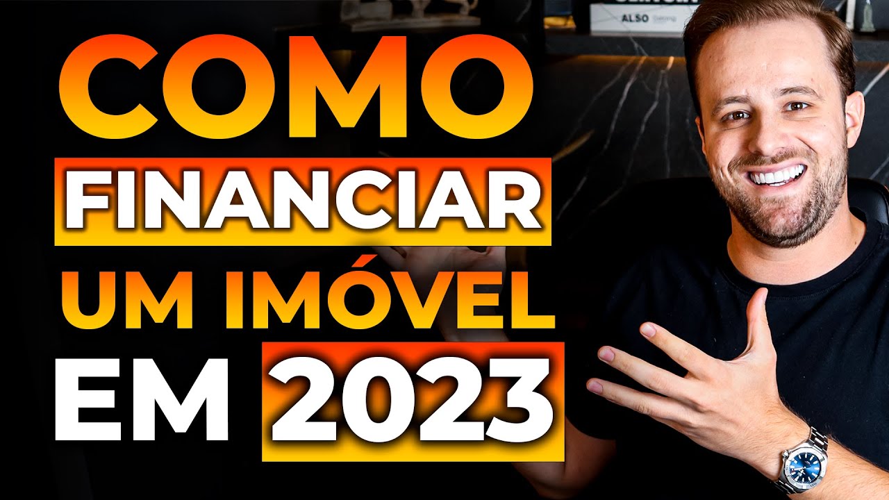 Como fazer um financiamento imobiliário em 2023 (PASSO A PASSO)