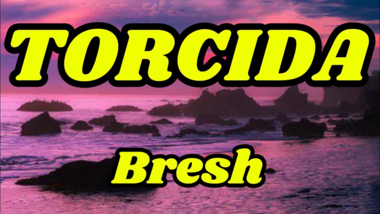 Bresh- Torcida (Testo/Lyrics)