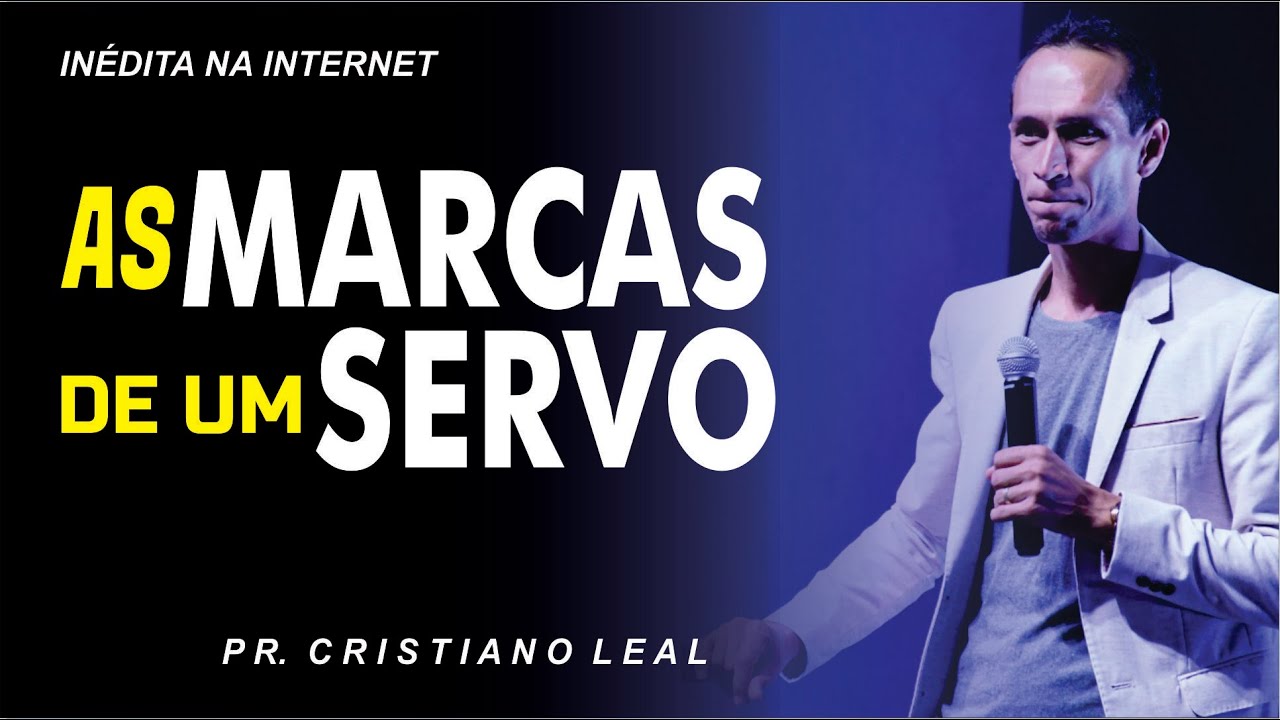 AS MARCAS DE UM SERVO - PR CRISTIANO LEAL
