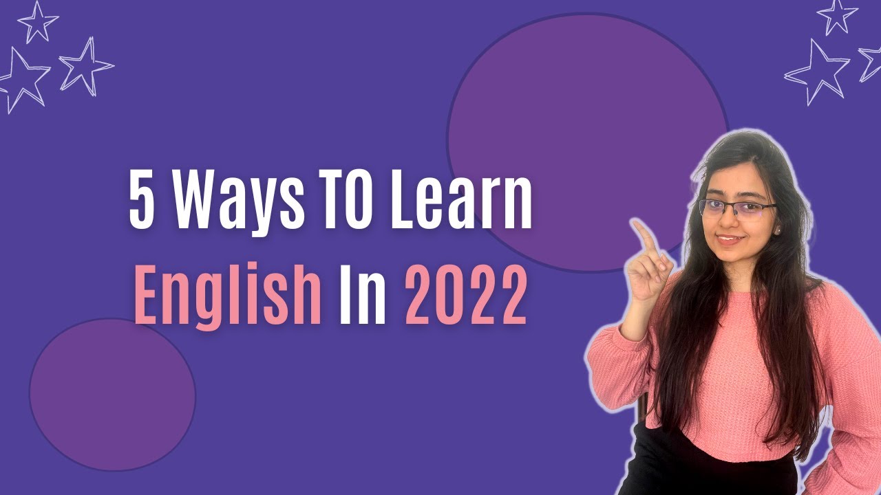 5 Ways To Learn English in 2022 || Best Ways to Learn English Now