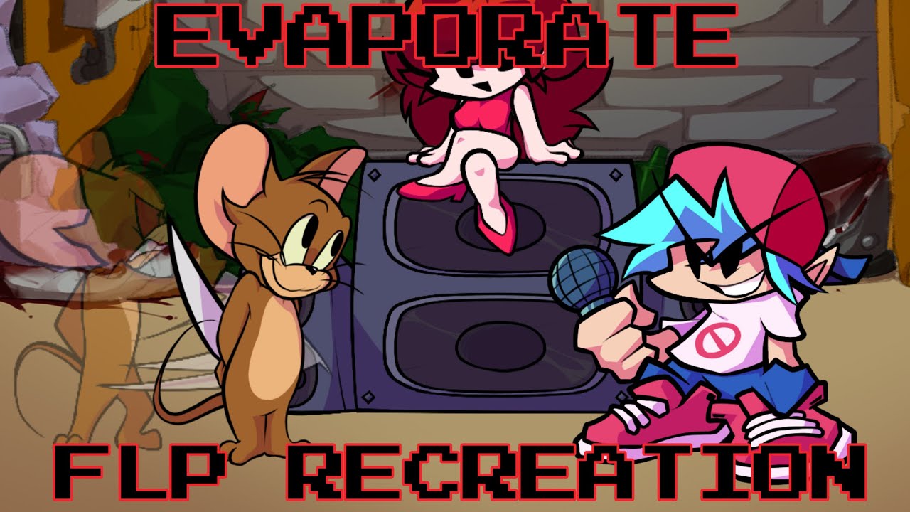 FNF Evaporate My FLP Recreation (The Basement Show)