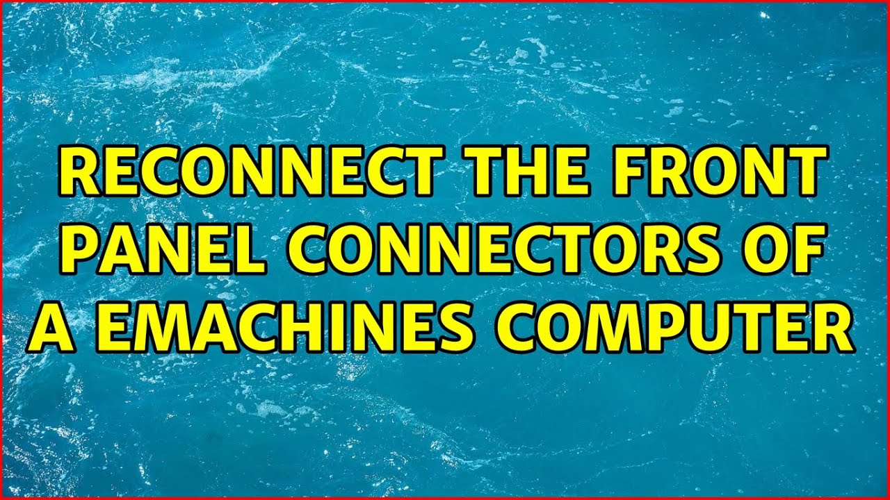 Reconnect the front panel connectors of a eMachines computer