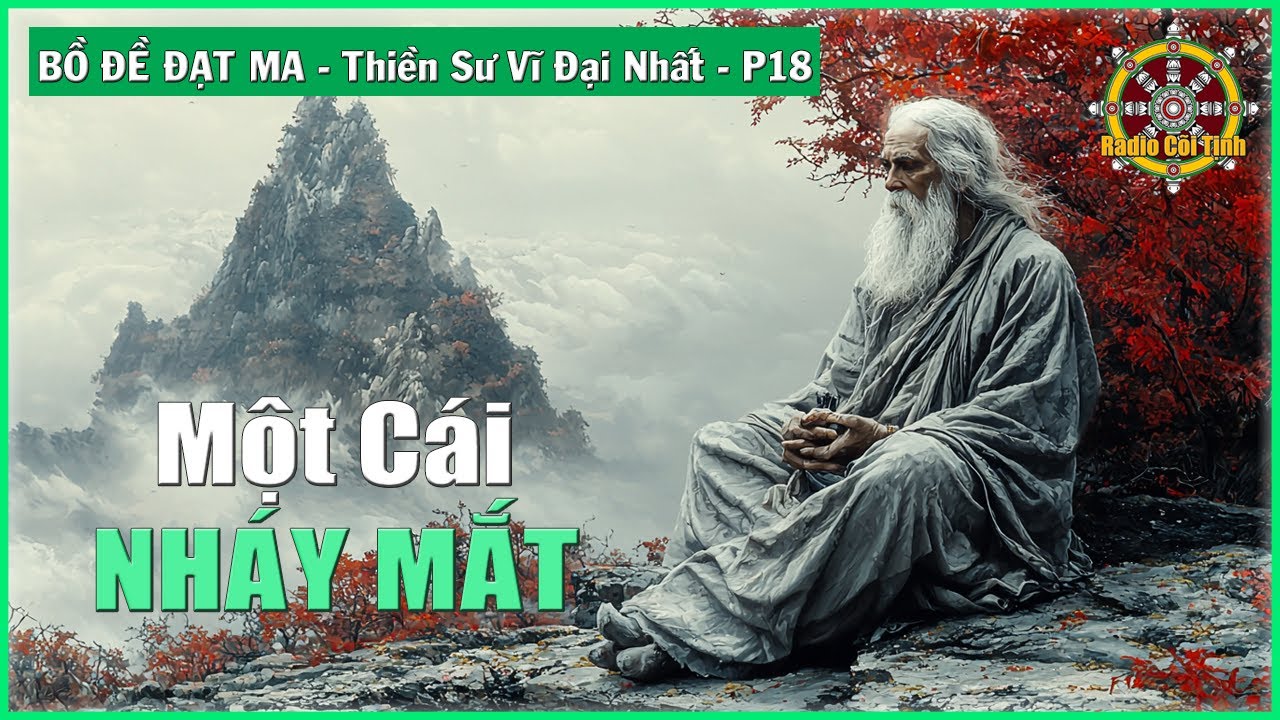 Ít hơn một cái nháy mắt | Bồ Đề Đạt Ma Thiền Sư Vĩ Đại Nhất – phần 18