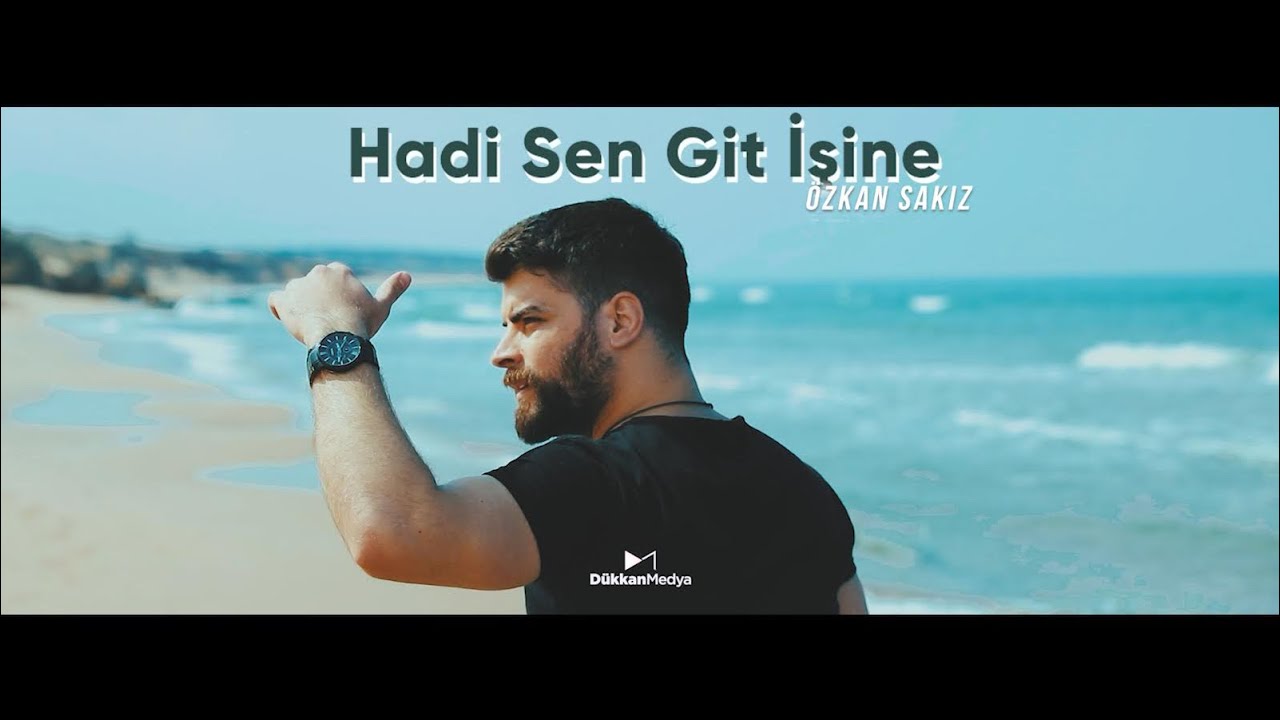 Özkan Sakız - Hadi Sen Git İşine