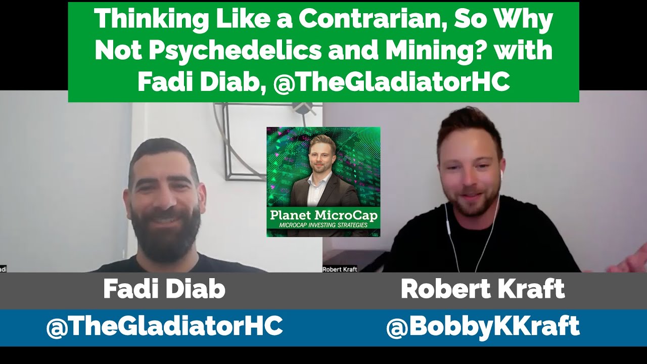 Thinking Like a Contrarian, So Why Not Psychedelics and Mining? with Fadi Diab, @TheGladiatorHC