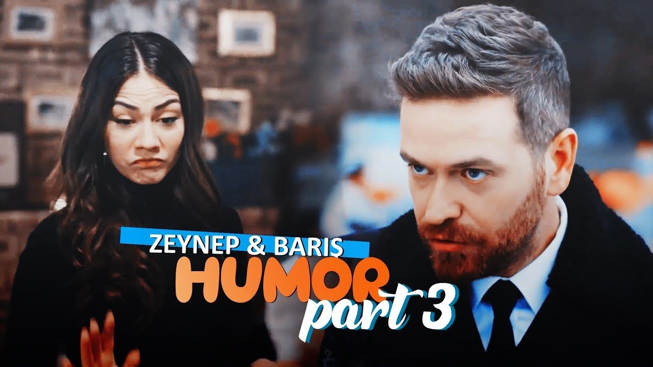 → ZEYNEP & BARIŞ ✘ HUMOR 3