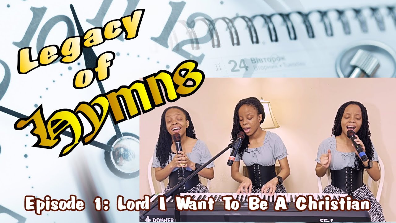 Lord I Want To Be A Christian: Legacy of Hymns - Episode 1