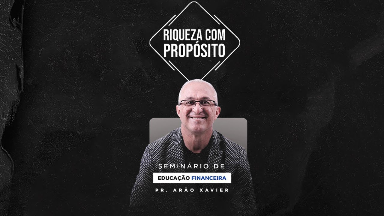 RIQUEZA COM PROP&Oacute;SITO - PR. AR&Atilde;O XAVIER