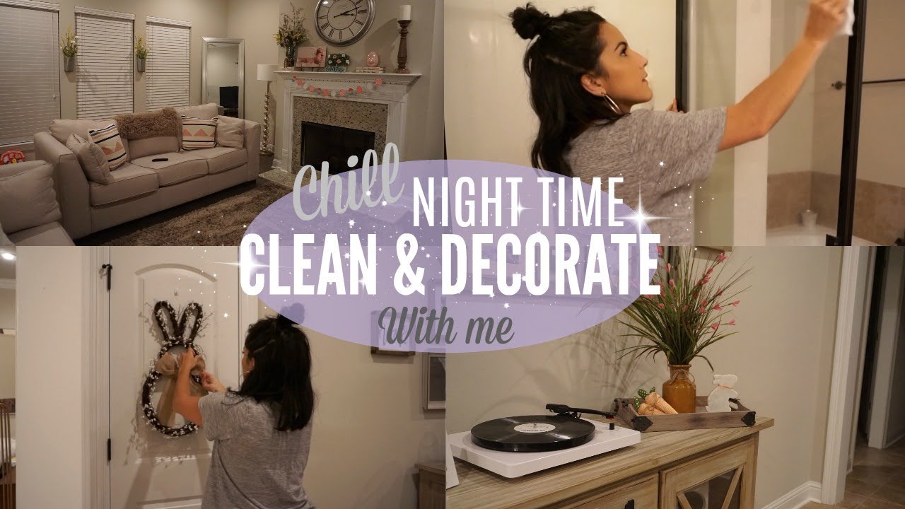 CLEAN & DECORATE WITH ME 2018// NIGHT TIME// CLEANING MOTIVATION