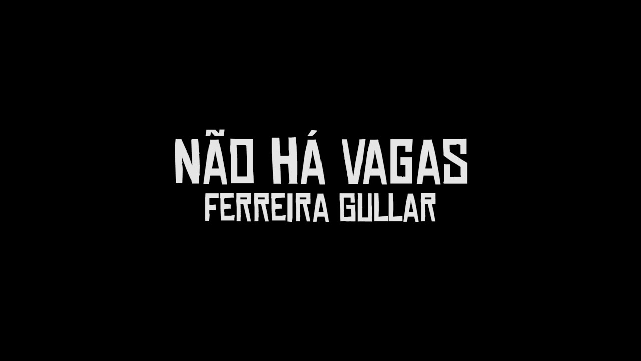 POEMA: N&atilde;o h&aacute; vagas - Ferreira Gullar