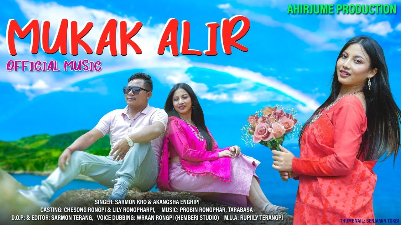 MUKAK ALIR ~ SARMON KRO & AKANGSHA ENGHIPI ~CHESONG RONGPI & LILY RONGPHARPI~ PILONGRI AMEKRI MOVIE