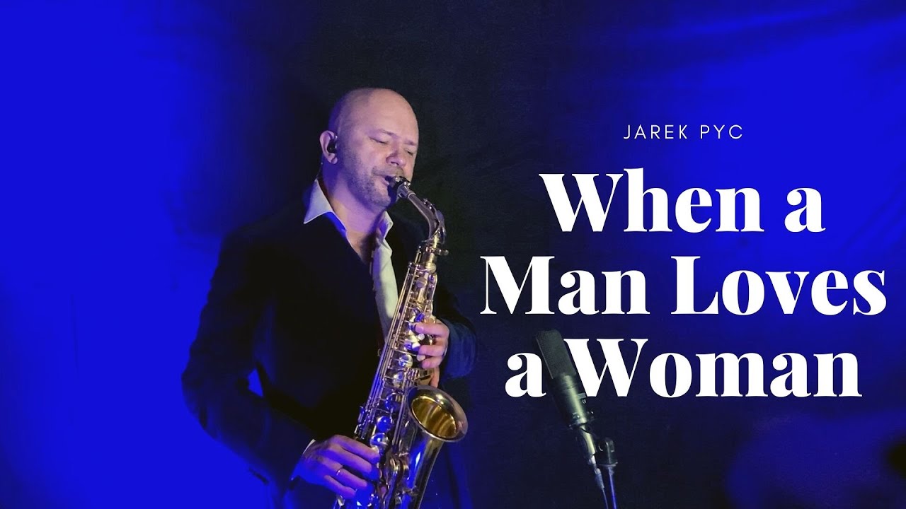 When a Man Loves a Woman - Jarek Pyc saxophone cover