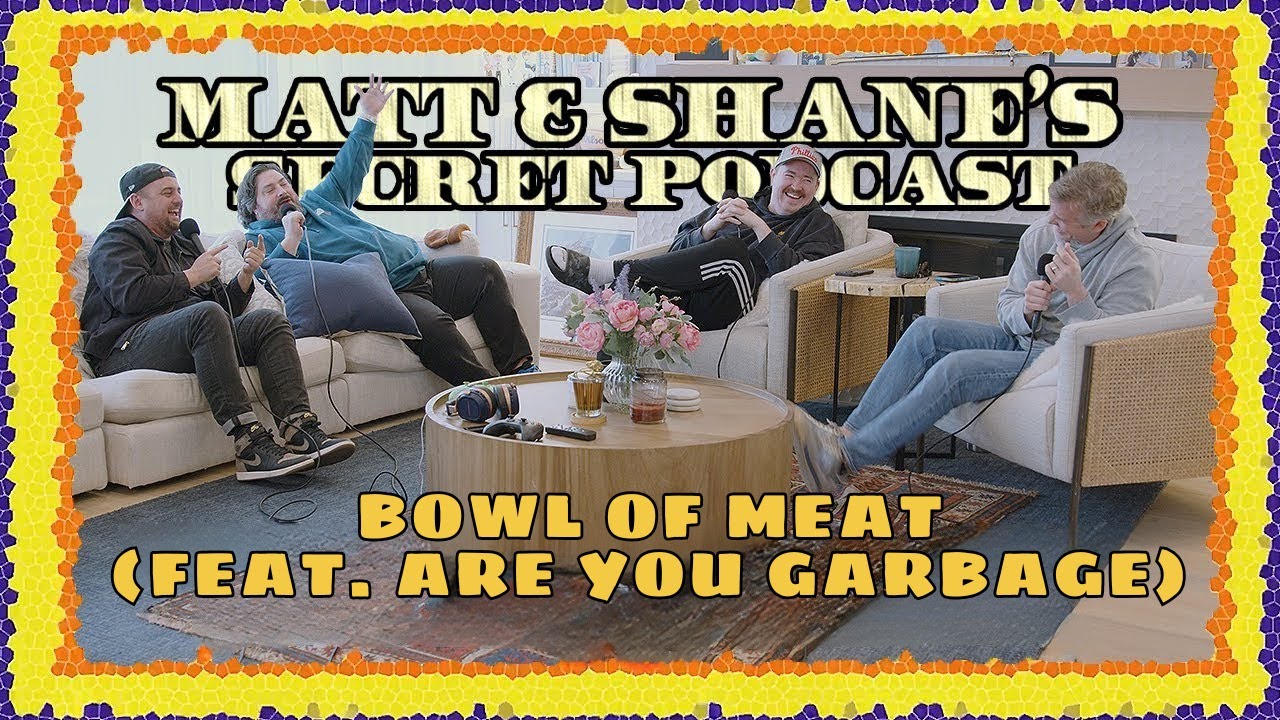 Bowl of Meat (feat. KEVIN RYAN & H. FOLEY) Paytch | Matt and Shane's Secret Podcast