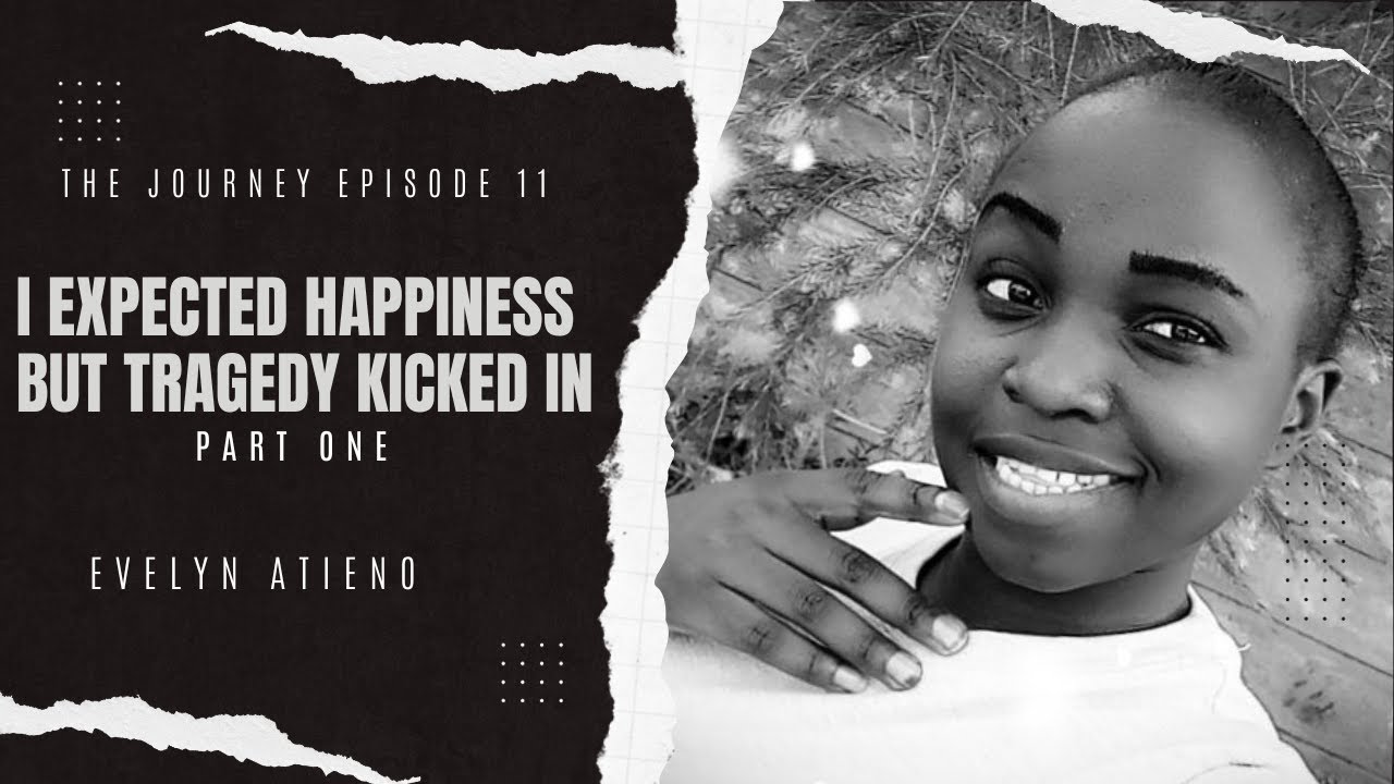 I expected happiness but tragedy kicked in -The Journey Ep 11 part 1
