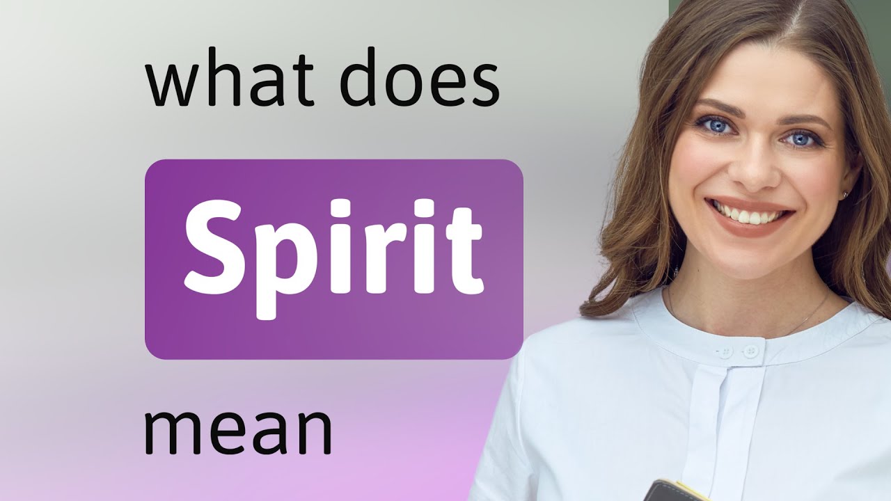 Spirit &mdash; meaning of SPIRIT