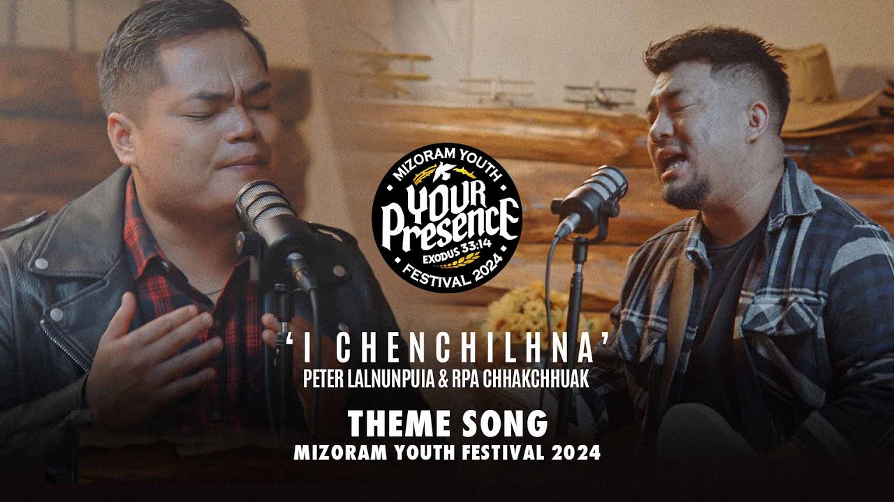 Peter Lalnunpuia & Rpa Chhakchhuak - I CHENCHILHNA | Mizoram Youth Festival 2024 Theme Song
