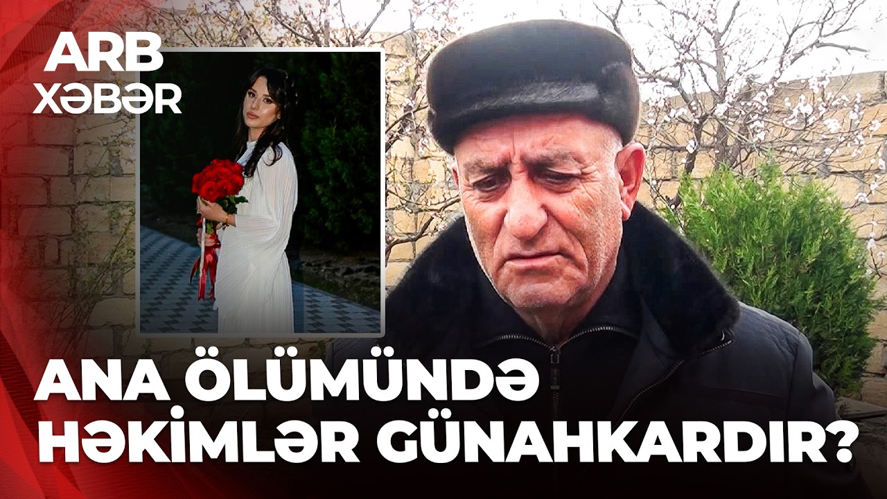 ARB XƏBƏR - 19 yaşlı qadın doğuş zamanı öldü – Yaxınları həkimləri günahlandırırlar