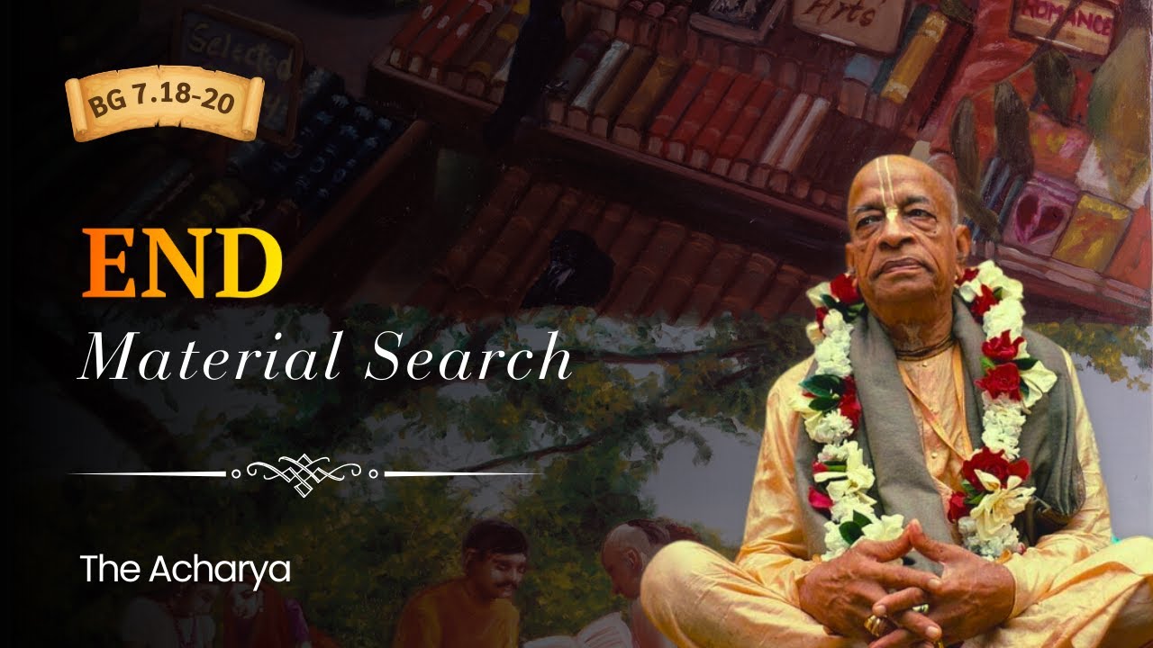 End Material Search | BG 7.18-20 | New York | Srila Prabhupada